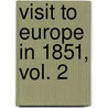 Visit To Europe In 1851, Vol. 2 by Benjamin Silliman