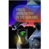 Visual Astronomy in the Suburbs door Anthony Cooke