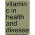 Vitamin C in Health and Disease