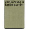 Vollstreckung in Familiensachen door Michael Cirullies
