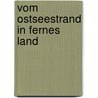 Vom Ostseestrand in fernes Land door Margitta Acker