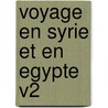 Voyage En Syrie Et En Egypte V2 door Constantin-François Volney
