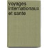 Voyages Internationaux Et Sante