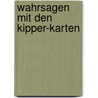 Wahrsagen mit den Kipper-Karten door Susanne Peymann-Rimer