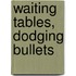 Waiting Tables, Dodging Bullets