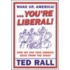 Wake Up America! You'Re Liberal