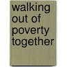 Walking Out Of Poverty Together by Carlos Garcia