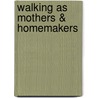 Walking as Mothers & Homemakers door Judy Gerry