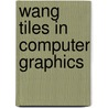 Wang Tiles In Computer Graphics door Ares Lagae