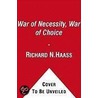 War of Necessity, War of Choice door Richard N. Haass