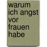 Warum ich Angst vor Frauen habe door Mischa-Sarim Vérollet