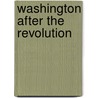 Washington After The Revolution by William Spohn Baker