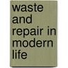 Waste And Repair In Modern Life door Robson Roose