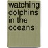 Watching Dolphins In The Oceans