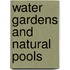 Water Gardens and Natural Pools