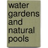 Water Gardens and Natural Pools by Peter Himmelhuber