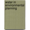 Water In Environmental Planning by Thomas Dunne