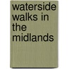 Waterside Walks In The Midlands by Birmingham Ramblers