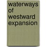 Waterways of Westward Expansion door Archer Butler Hulbert
