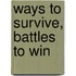 Ways To Survive, Battles To Win