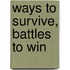 Ways To Survive, Battles To Win