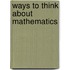 Ways To Think About Mathematics