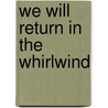 We Will Return in the Whirlwind door Muhammad Ahmad`