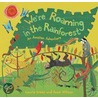 We'Re Roaming In The Rainforest by Laurie Krebs