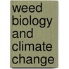 Weed Biology And Climate Change door Lewis H. Ziska