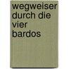 Wegweiser durch die Vier Bardos door Tsele Natsok Rangdrol