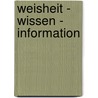 Weisheit - Wissen - Information door Onbekend