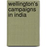 Wellington's Campaigns In India door Reginald George Burton