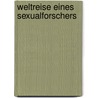 Weltreise eines Sexualforschers door Magnus Hirschfeld