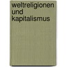 Weltreligionen und Kapitalismus by Unknown