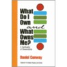 What Do I Own and What Owns Me? door Daniel Conway