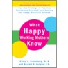 What Happy Working Mothers Know door Cathy L. Greenberg
