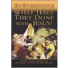 What Have They Done With Jesus? door Ben Sitherington