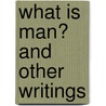 What Is Man? And Other Writings door Mark Swain