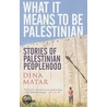 What It Means To Be Palestinian door Dina Matar