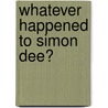 Whatever Happened To Simon Dee? door Professor Richard Wiseman