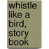 Whistle Like a Bird, Story Book