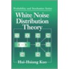 White Noise Distribution Theory door Hui-Hsiung Kuo