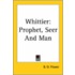 Whittier: Prophet, Seer And Man