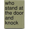 Who Stand At The Door And Knock by Professor Arthur Edward Waite