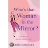 Who's That Woman In The Mirror? door Keren Smedley