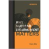 Why Nuclear Disarmament Matters by Hans Blix