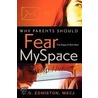 Why Parents Should Fear Myspace by Edmiston W.D.