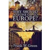 Why Should Anyone Go to Europe? door Frank W. Green