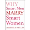 Why Smart Men Marry Smart Women door Christine Whelan