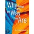 Why Things Are the Way They Are